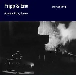 Fripp & Eno - Olympia, Paris, France - May 28, 1975 (2011) {3CD DGM 16/44 Official Digital Download}