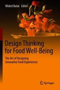 Design Thinking for Food Well-Being: The Art of Designing Innovative Food Experiences