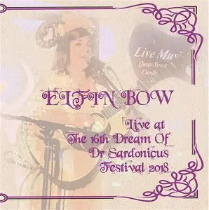 Elfin Bow - Live At 16Th Dream Of Dr Sardonicus Festival 2018 (2021) [Official Digital Download]