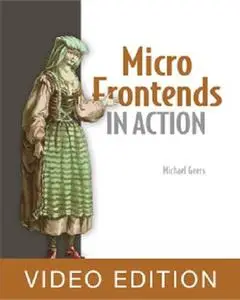 Micro Frontends in Action Video Edition