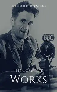 «The Complete Works» by George Orwell