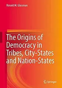 The Origins of Democracy in Tribes, City-States and Nation-States [Repost]