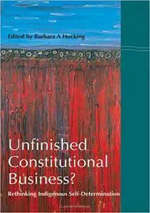 Unfinished Constitutional Business?: Rethinking Indigenous Self-Determination