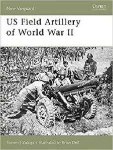 US Field Artillery of World War II (New Vanguard)