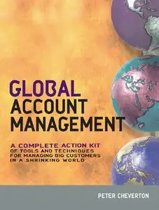Global Account Management: A Complete Action Kit of Tools and Techniques for Managing Customers (Repost)