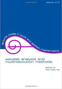 Wavelet Analysis and Multiresolution Methods (Lecture Notes in Pure and Applied Mathematics) (repost)