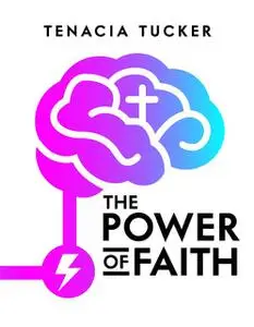 «The Power Of Faith» by Tenacia Tucker