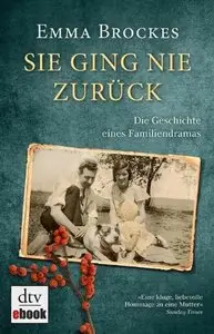 Sie ging nie zurück Die Geschichte eines Familiendramas