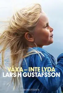 «Växa - inte lyda» by Lars H. Gustafsson