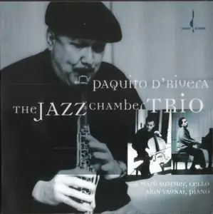 Paquito D'Rivera - The Jazz Chamber Trio (2005) {Chesky}