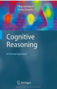 Cognitive Reasoning: A Formal Approach [Repost]