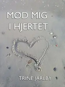 «Mød mig i hjertet» by Trine Jarlby