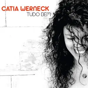 Catia Werneck - Tudo Bem (2014)