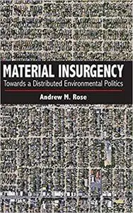 Material Insurgency: Towards a Distributed Environmental Politics