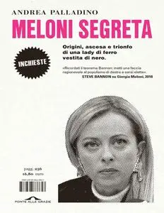 Andrea Palladino - Meloni segreta