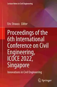 Proceedings of the 6th International Conference on Civil Engineering, ICOCE 2022, Singapore: Innovations in Civil Engineering