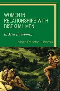 Women in Relationships with Bisexual Men: Bi Men By Women