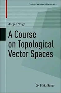 A Course on Topological Vector Spaces