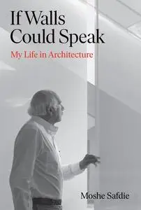 «If Walls Could Speak» by Moshe Safdie