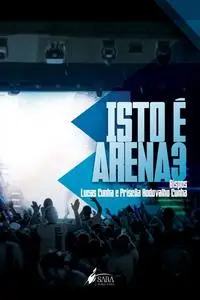 «Isto é arena 3» by Lucas Cunha, Priscila Rodovalho Cunha