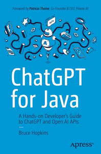 ChatGPT for Java: A Hands-on Developer's Guide to ChatGPT and Open AI APIs