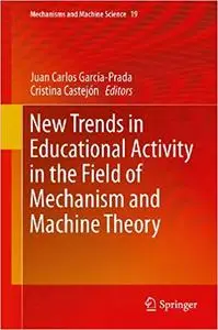 New Trends in Educational Activity in the Field of Mechanism and Machine Theory
