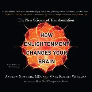 How Enlightenment Changes Your Brain: The New Science of Transformation [Audiobook]