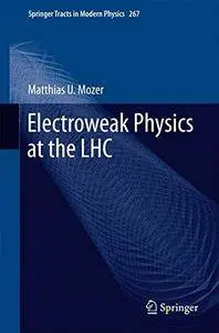 Electroweak Physics at the LHC (Springer Tracts in Modern Physics)