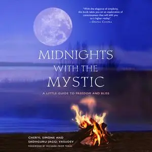 «Midnights with the Mystic: A Little Guide to Freedom and Bliss» by Cheryl Simone,Sadhguru Jaggi Vasudev