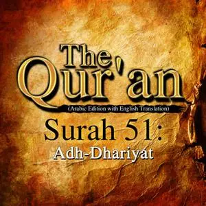 «The Qur'an - Surah 51 - Adh-Dhariyat» by Traditonal