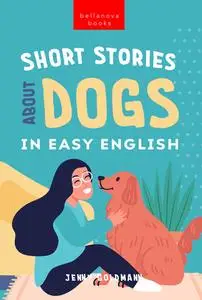 «Short Stories About Dogs in Easy English» by Jenny Goldmann