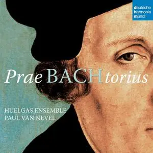 Paul Van Nevel, Huelgas Ensemble - PraeBACHtorius: Chorale settings by Johann Sebastian Bach and Michael Praetorius (2010)