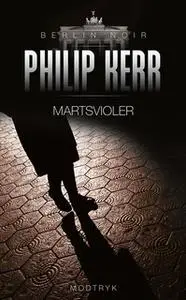 «Martsvioler» by Philip Kerr