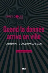 Antoine Courmont, "Quand la donnée arrive en ville: Open data et gouvernance urbaine"