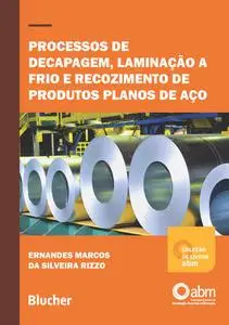 «Processos de decapagem, laminação a frio e recozimento de produtos planos de aço» by Ernandes Marcos da Silveira Rizzo