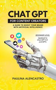 CHATGPT FOR CONTENT CREATORS: A Guide to Boost Your Brand with Artificial Intelligence