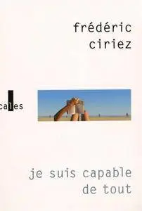 Je suis capable de tout - Frédéric Ciriez