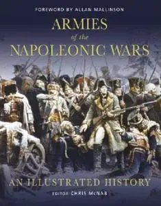 Armies of the Napoleonic Wars: An Illustrated History