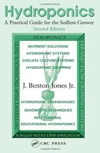 Hydroponics: A Practical Guide for the Soilless Grower by J. Benton Jones Jr.