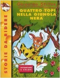 Quattro topi nella giungla nera di Geronimo Stilton