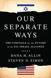 Our Separate Ways: The Struggle for the Future of the U.S.Â Israel Alliance