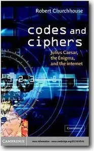 R. F. Churchhouse, «Codes and Ciphers: Julius Caesar, the Enigma, and the Internet»
