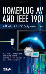 Homeplug AV and IEEE 1901: A Handbook for PLC Designers and Users (Repost)