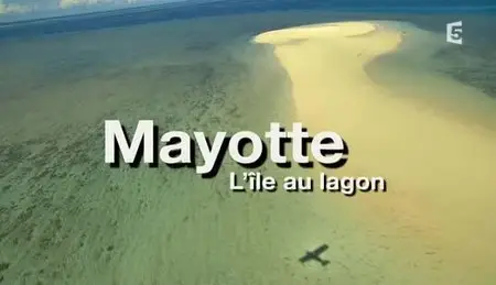 (Fr5) Mayotte, l'île au lagon (2012)