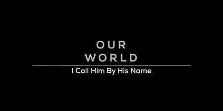 BBC Our World - I Call Him by his Name (2022)