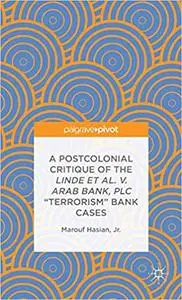 A Postcolonial Critique of the Linde et al. v. Arab Bank, PLC "Terrorism" Bank Cases