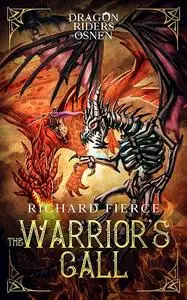 «The Warrior's Call» by Richard Fierce