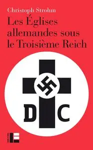 Christoph Strohm, "Les églises allemandes sous le Troisième Reich"