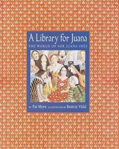 A Library for Juana: The World of Sor Juana Ines