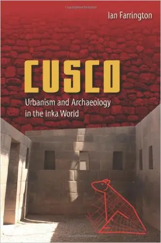 Cusco: Urbanism and Archaeology in the Inka World